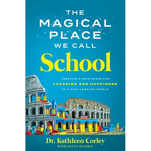 The Magical Place We Call School: Creating a Safe Space for Learning and Happiness in a Challenging World