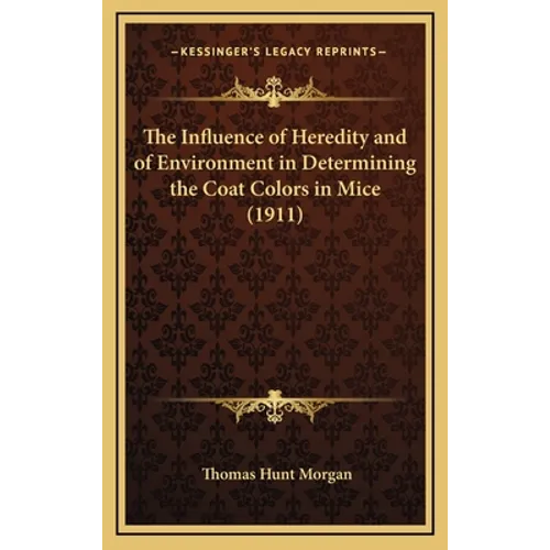 The Influence of Heredity and of Environment in Determining the Coat Colors in Mice (1911)