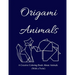 Origami Animals: A Creative Coloring Book About Animals (With a Twist)