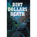 Dirt Dollars Death