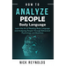 How to Analyze People: : Learn How to Read Peoples Body Language