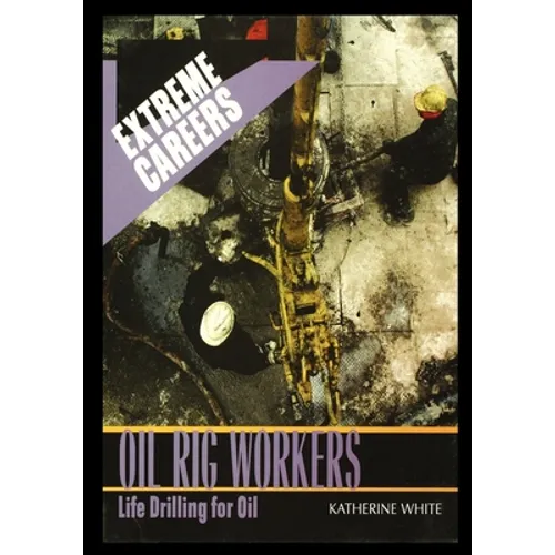 Oil Rig Workers: Life Drilling for Oil