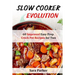 Slow Cooker Evolution: 60 Improved Easy Prep Crock Pot Recipes for Two