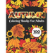Autumn Coloring Books for adults 100 Unique Design: Adults Featuring Relaxing Autumn Scenes holiday turkeys, ducks, a festive Thanksgiving, pumpkin sp