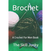 Brochet: A Crochet For Men Book