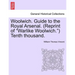 Woolwich. Guide to the Royal Arsenal. (Reprint of Warlike Woolwich.) Tenth Thousand.