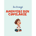 Amintiri din copilarie: Carti in limba romana copii, Carti pentru copii in limba romana, Carti in limba romana, Carti pentru copii