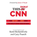 This Was CNN: How Sex, Lies, and Spies Undid the World's Worst News Network