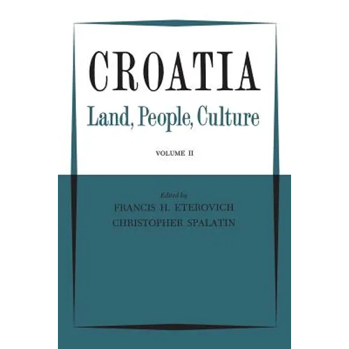 Croatia: Land, People, Culture Volume II