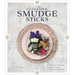 Creating Smudge Sticks: 15 Projects to Remove Negative Energy and Promote Wellness