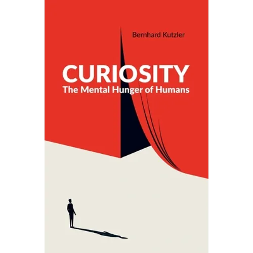 Curiosity: The Mental Hunger of Humans