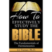 How To Effectively Study The Bible: Basic Keys For How To Study Your Bible