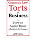 Common Law Torts in Business and How to Avoid Them: A Handbook for Managers