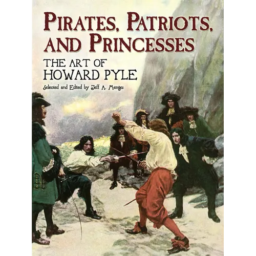 Pirates, Patriots, and Princesses: The Art of Howard Pyle