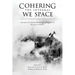 Cohering the Integral We Space: Engaging Collective Emergence, Wisdom and Healing in Groups