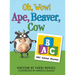Oh, Wow! Ape, Beaver, Cow: ABC Animal Rhymes