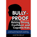 Bully-Proof: Raising Strong, Confident Kids Who Stand Up for Themselves and Others
