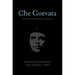 Che Guevara: His Revolutionary Legacy