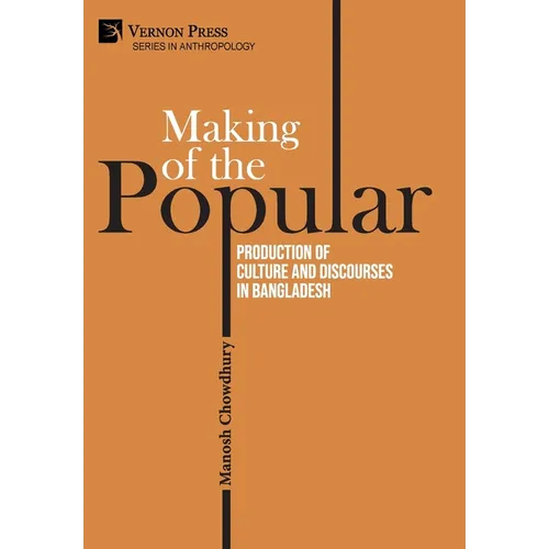 Making of the Popular: Production of Culture and Discourses in Bangladesh