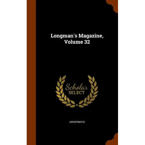 Longman's Magazine, Volume 32