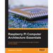 Raspberry Pi Computer Architecture Essentials