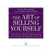 The Art of Selling Yourself: The Simple Step-by-Step Process for Success in Business and Life
