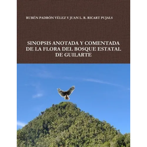 Sinopsis Anotada Y Comentada de la Flora del Bosque Estatal de Guilarte