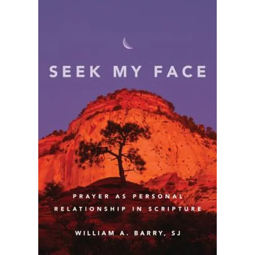 Seek My Face: Prayer as Personal Relationship in Scripture