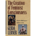 The Creation of Feminist Consciousness: From the Middle Ages to Eighteen-Seventy