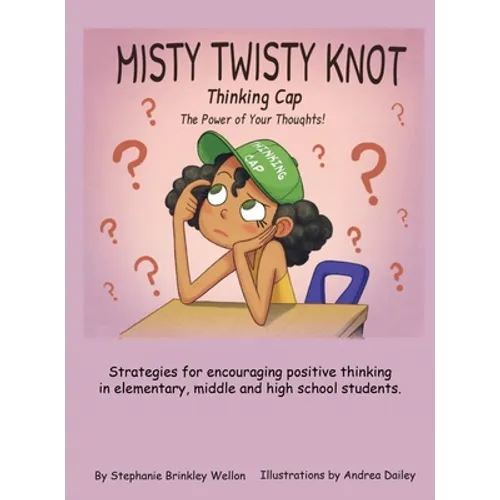 Misty Twisty Knot, Thinking Cap: The Power of Your Thoughts