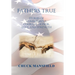 Fathers True: Stories of Commitment, Courage, Honor, Love and Strength