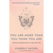 You Are More Than You Think You Are: Practical Enlightenment for Everyday Life