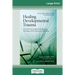 Healing Developmental Trauma: How Early Trauma Affects Self-Regulation, Self-Image, and the Capacity for Relationship (16pt Large Print Edition)