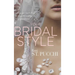 Your Bridal Style: Everything You Need to Know to Design the Wedding of Your Dreams