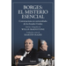 Borges. El Misterio Esencial / Borges. the Essential Mystery