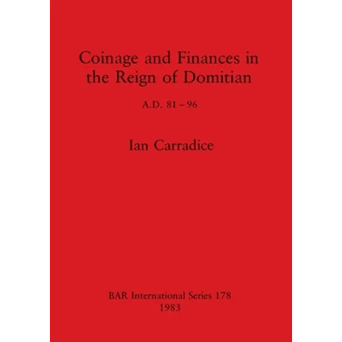 Coinage and Finances in the Reign of Domitian: A.D. 81-96