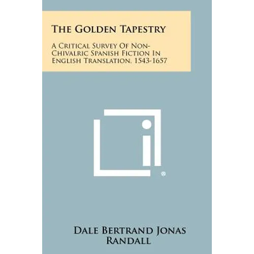 The Golden Tapestry: A Critical Survey of Non-Chivalric Spanish Fiction in English Translation, 1543-1657