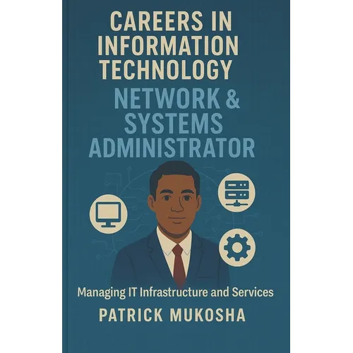 "Careers in Information Technology: Network and Systems Administrator"