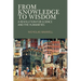 From Knowledge to Wisdom: A Revolution for Science and the Humanities