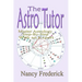 The Astro Tutor: Master Astrology Step by Step with an Expert: Basic Through Advanced Astrology
