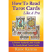 How To Read Tarot Cards Like A Pro: A Power-Packed Little Guide To Easily Read Tarot Cards