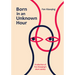 Born in an Unknown Hour: A Selection of Fan Xiaoqing's Short Stories