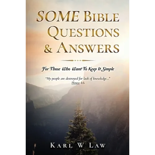 SOME Bible Questions & Answers: For Those Who Want To Keep It Simple