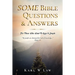 SOME Bible Questions & Answers: For Those Who Want To Keep It Simple