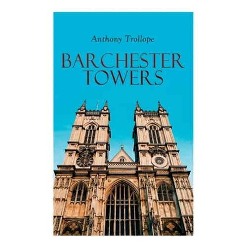 Barchester Towers: Historical Novel