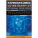 Reprogrammez votre esprit et déterminez votre destin