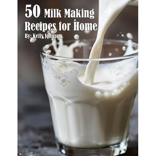 50 Milk Making Recipes for Home
