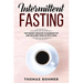 Intermittent Fasting: The Secret Weapon to Burning Fat and Building Muscle with Ease