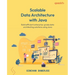 Scalable Data Architecture with Java: Build efficient enterprise-grade data architecting solutions using Java
