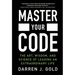 Master Your Code: The Art, Wisdom, and Science of Leading an Extraordinary Life
